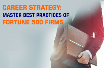 Career Strategy: Master Best Practices of Fortune 500 Firms